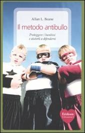 Il metodo antibullo. Proteggere i bambini e aiutarli a difendersi