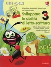 Sviluppare le abilità di letto-scrittura. Attività di consolidamento su lettere, sillabe, parole, digrammi/trigrammi e doppi. Con CD-ROM. Vol. 3