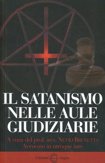 Il satanismo nelle aule giudiziarie - Nevio Brunetta - Libro Edizioni Segno 2011 | Libraccio.it