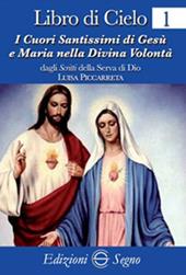 Libro di cielo 1. I cuori santissimi di Gesù e Maria nella divina volontà