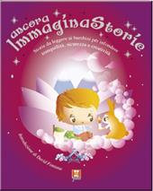 Ancora, immaginastorie. Storie da leggere ai bambini per infondere serenità, sicurezza e creatività