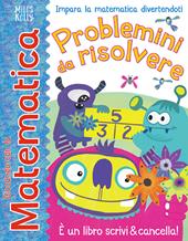 Problemini da risolvere. Giocando con la matematica. Ediz. a colori