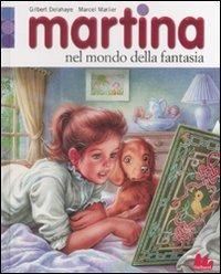 Martina nel mondo della fantasia - Gilbert Delahaye, Marcel Marlier - Libro Gallucci 2008, Martina | Libraccio.it