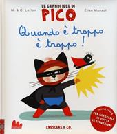 Quando è troppo è troppo! Le grandi idee di Pico. Ediz. illustrata. Vol. 6