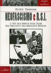 Neofascismo e R.S.I. Il mito della Repubblica Sociale Italiana nella pubblicistica e nella memorialistica neofascista