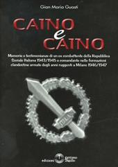 Caino & Caino. Memorie e testimonianze di un ex combattente della RSI