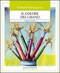 Il colore del grano. I bambini e la natura - Raffaele Mantegazza - Libro Edizioni La Meridiana 2008, Partenze | Libraccio.it