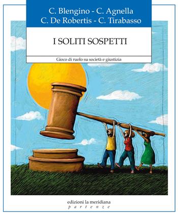 I soliti sospetti. Gioco di ruolo su società e giustizia - Cecilia Blengino, Costanza Agnella, Chiara De Robertis - Libro Edizioni La Meridiana 2021, Partenze... per educare alla pace | Libraccio.it