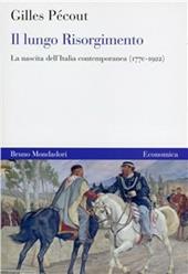 Il lungo Risorgimento. La nascita dell'Italia contemporanea (1770-1922)
