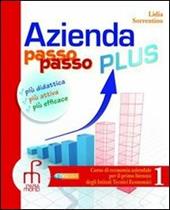 Azienda passo passo plus. Corso di economia aziendale. Per il bienno degli Ist. tecnici commerciali. Con espansione online. Vol. 1