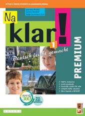 Na klar! Premium. Deutsch leicht gemacht. Con app. Con e-book. Con espansione online. Vol. 1