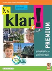 Na klar! Premium. Deutsch leicht gemacht. Con app. Con e-book. Con espansione online. Vol. 2