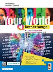 Your world #bethechange. Key topics for culture and citizenship from A to Z. Con e-book. Con espansione online