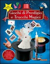 Giochi di prestigio e trucchi magici. Ediz. illustrata