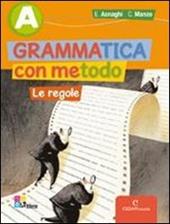 Grammatica con metodo. Vol. A-B: Le regole-Comunicazione e scrittura. Prove INVALSI. Ediz. illustrata. Con CD-ROM. Con espansione online