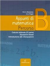 Appunti di matematica. Percorso B: Calcolo letterale (2° parte)-Equazioni lineari-Introduzione alle disequazioni. Con espansione online