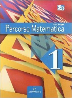 Percorso matematica. Con espansione online. Vol. 1 - Ilaria Fragni - Libro CEDAM Scuola 2010 | Libraccio.it