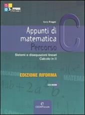 Appunti di matematica. Percorsi. Vol. C: Sistemi di disequazioni lineari, calcolo in R. Ediz. riforma. Con CD-ROM. Con espansione online