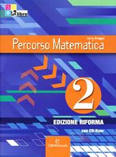 Percorso matematica. Ediz. riforma. Con CD-ROM. Con espansione online. Vol. 2