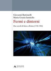 Fermi e dintorni. Due secoli di fisica a Roma (1748-1960)