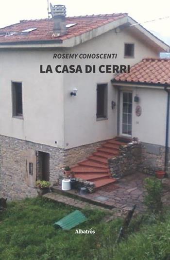 La casa di Cerri - Rosemy Conoscenti - Libro Gruppo Albatros Il Filo 2020, Nuove voci. Vite | Libraccio.it