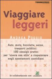 Viaggiare leggeri. Auto, moto, bicicletta, aereo: 100 consigli pratici per risparmiare