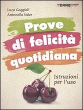 Prove di felicità quotidiana. Istruzioni per l'uso