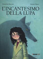 L' incantesimo della lupa. Ediz. illustrata