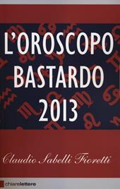 L'oroscopo bastardo 2013