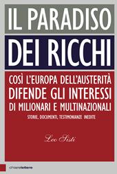 Il paradiso dei ricchi. Così l’Europa dell’austerità difende gli interessi di milionari e multinazionali. Storie, documenti, testimonianze inedite