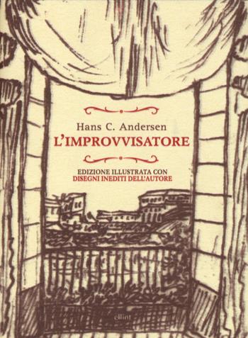 L'improvvisatore - Hans Christian Andersen - Libro Elliot 2013, Raggi | Libraccio.it