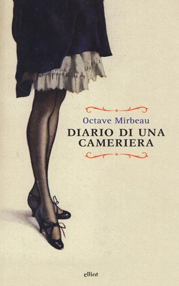 Diario di una cameriera - Octave Mirbeau - Libro Elliot 2015, Raggi | Libraccio.it