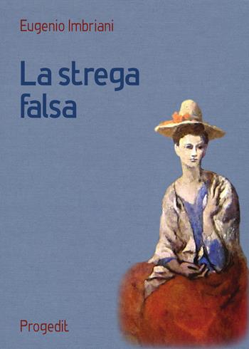 La strega falsa - Eugenio Imbriani - Libro Progedit 2017, Antropologia e mediterraneo | Libraccio.it