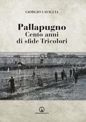 Pallapugno. Cento anni di sfide tricolori