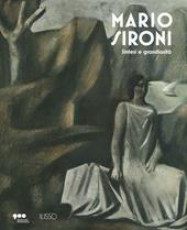 Mario Sironi. Sintesi e grandiosità. Catalogo della mostra (Milano, 23 luglio 2021-27 marzo 2022)