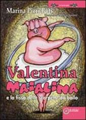 Valentina Maialina e la fissa delle scarpette da ballo