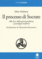 Il processo di Socrate. Alla luce della giurisprudenza e psicologie moderne