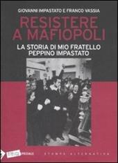 Resistere a mafiopoli. La storia di mio fratello Peppino Impastato