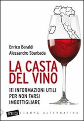 La casta del vino. 111 informazioni utili per non farsi imbottigliare