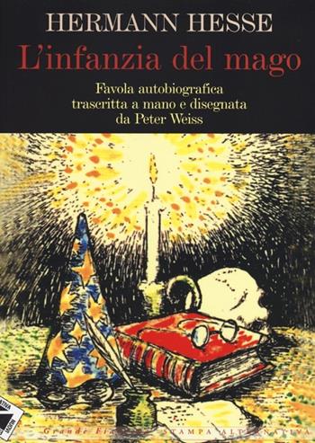 L' infanzia del mago. Ediz. illustrata - Hermann Hesse - Libro Stampa Alternativa 2013, Grande fiabesca | Libraccio.it