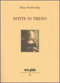 Notte in treno - Irène Némirovsky - Libro Via del Vento 2011, Ocra gialla | Libraccio.it
