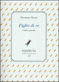 Figlio di re e altre poesie - Hermann Hesse - Libro Via del Vento 2009, Acquamarina | Libraccio.it