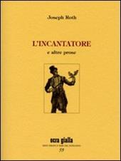 L' incantatore e altre prose