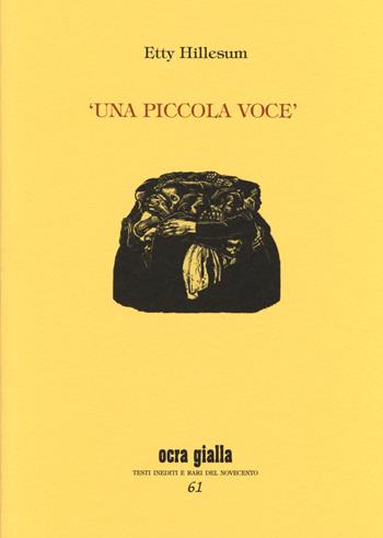 Una piccola voce - Etty Hillesum - Libro Via del Vento 2014, Ocra gialla | Libraccio.it