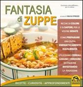 Fantasia di zuppe. Ricette, curiosità, approfondimenti