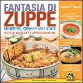 Fantasia di zuppe. Minestre, creme e vellutate