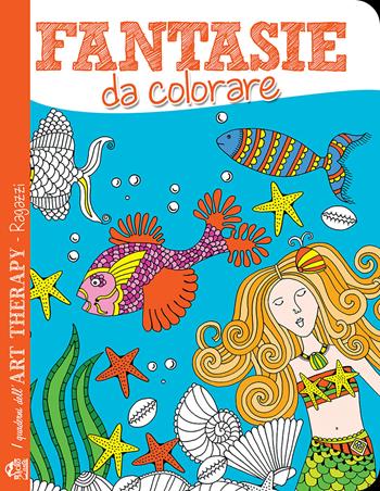 Fantasie da colorare  - Libro Macro C'Arte 2015, I quaderni dell'art therapy. Ragazzi | Libraccio.it