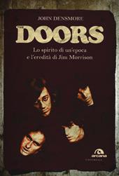 The Doors. Lo spirito di un'epoca e l'eredità di Jim Morrison