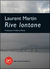 Rive lontane - Laurent Martin - Libro Voland 2010, Intrecci | Libraccio.it