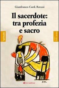 Il sacerdote: tra profezia e sacro - Gianfranco Ravasi - Libro Tau 2011, Fedelmente - Spiritualità | Libraccio.it